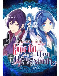 [MANGA] Hành Trình Làm Lại Cuộc Đời Của Công Chúa Hoa Hồng Xanh